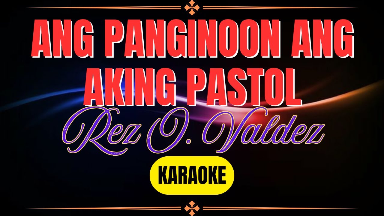 ANG PANGINOON ANG AKING PASTOL  REZ O  VALDEZ KARAOKE