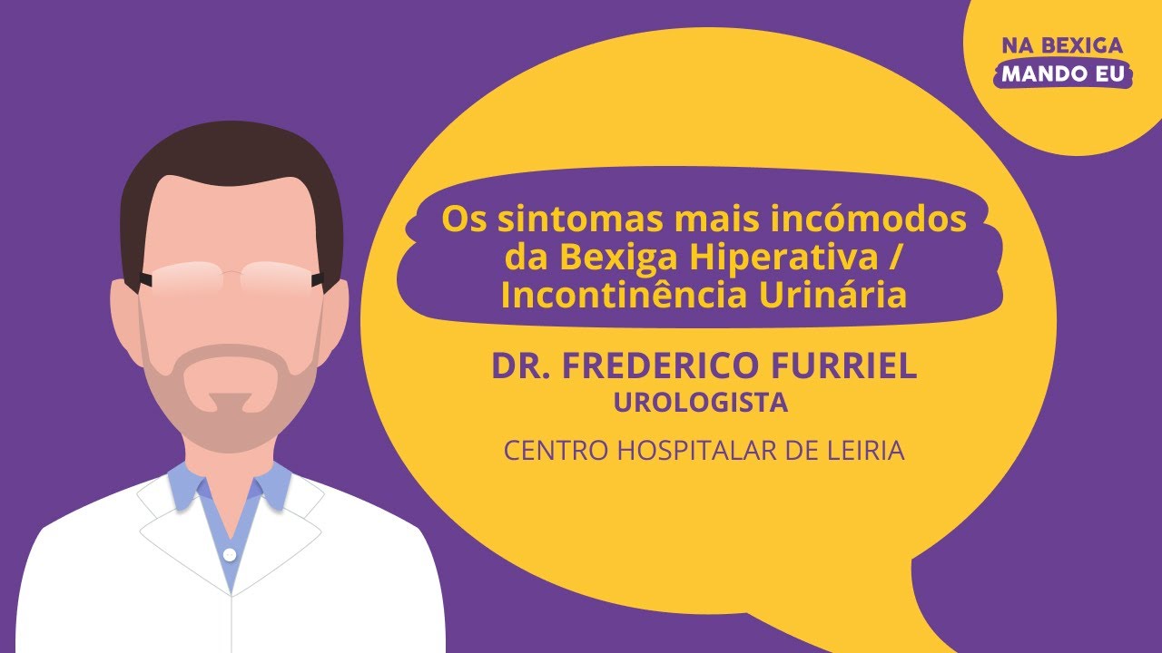 Os sintomas mais inc&oacute;modos da Bexiga Hiperativa / Incontin&ecirc;ncia Urin&aacute;ria - Dr Frederico Furriel