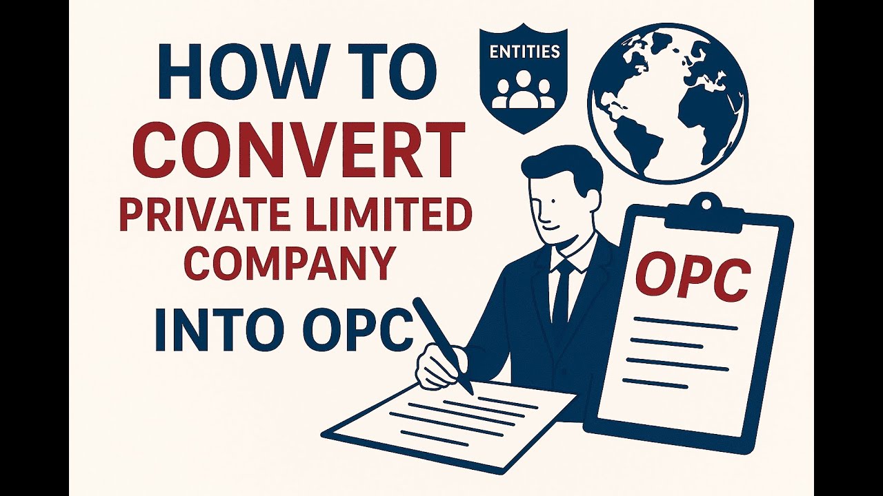 How to Convert Private Limited Company into OPC | Step-by-Step Guide