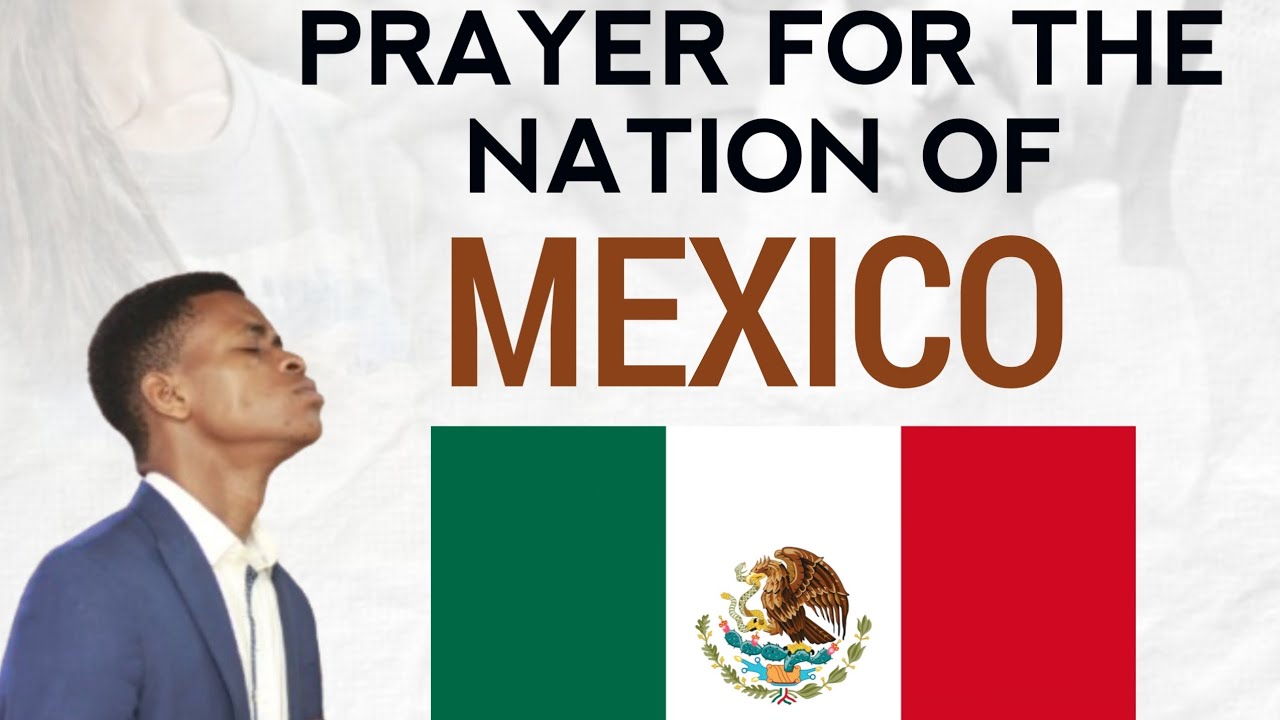 Praying For The Nations Of The Earth 🌎, Prayers For The Nation Of Mexico 🇲🇽. #mexico #faith #grace 