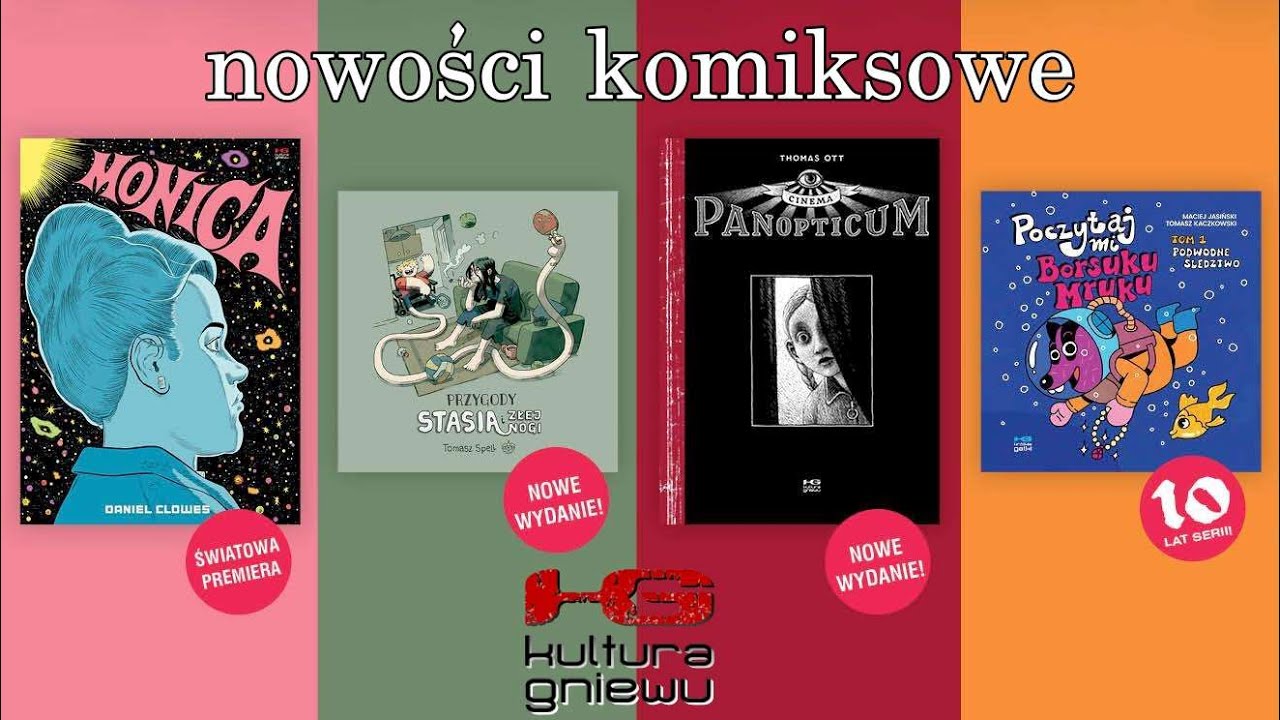 Kultura Gniewu - Monica, Cinema Panopticum, Przygody Stasia i Złej Nogi, Poczytaj mi, Borsuku Mruku!