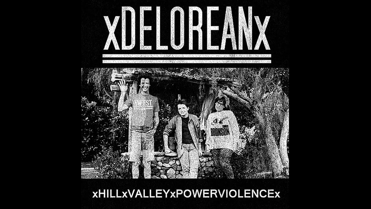 xDELOREANx - Hill Valley Powerviolence [2015]