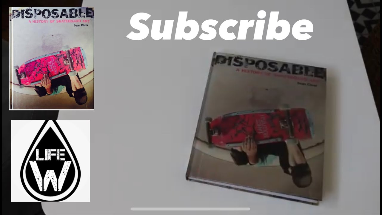Disposable: A History of Skateboard Art Sean Cliver