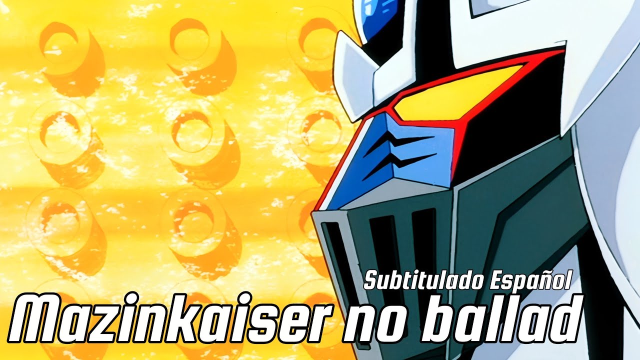Mazinkaiser no Ballad Subtitulado en Español