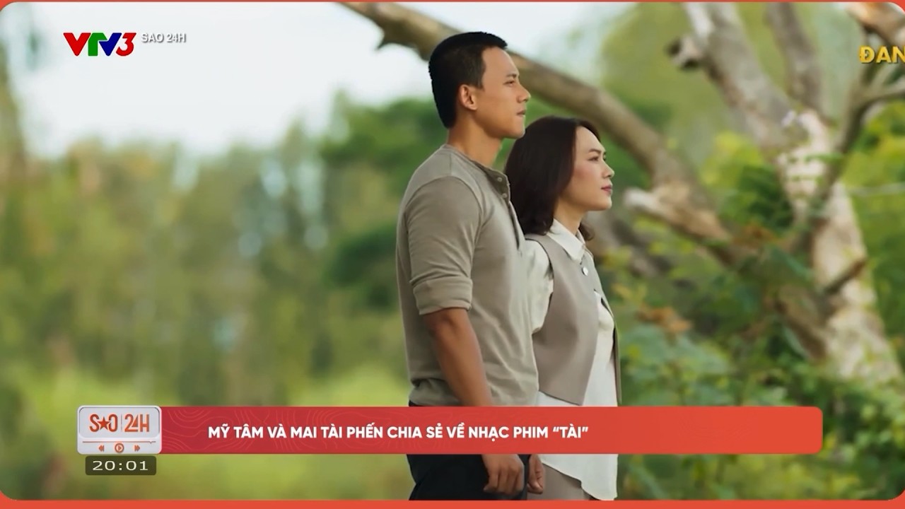 VTV3 - Chương trình SAO 24H - 9/3/2026: Mỹ Tâm - Mai Tài Phến mâu thuẫn nên mới có nhạc phim 