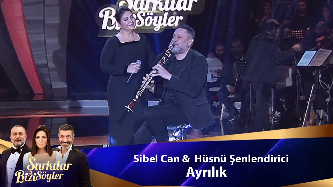 Sibel Can & H&uuml;sn&uuml; Şenlendirici - AYRILIK