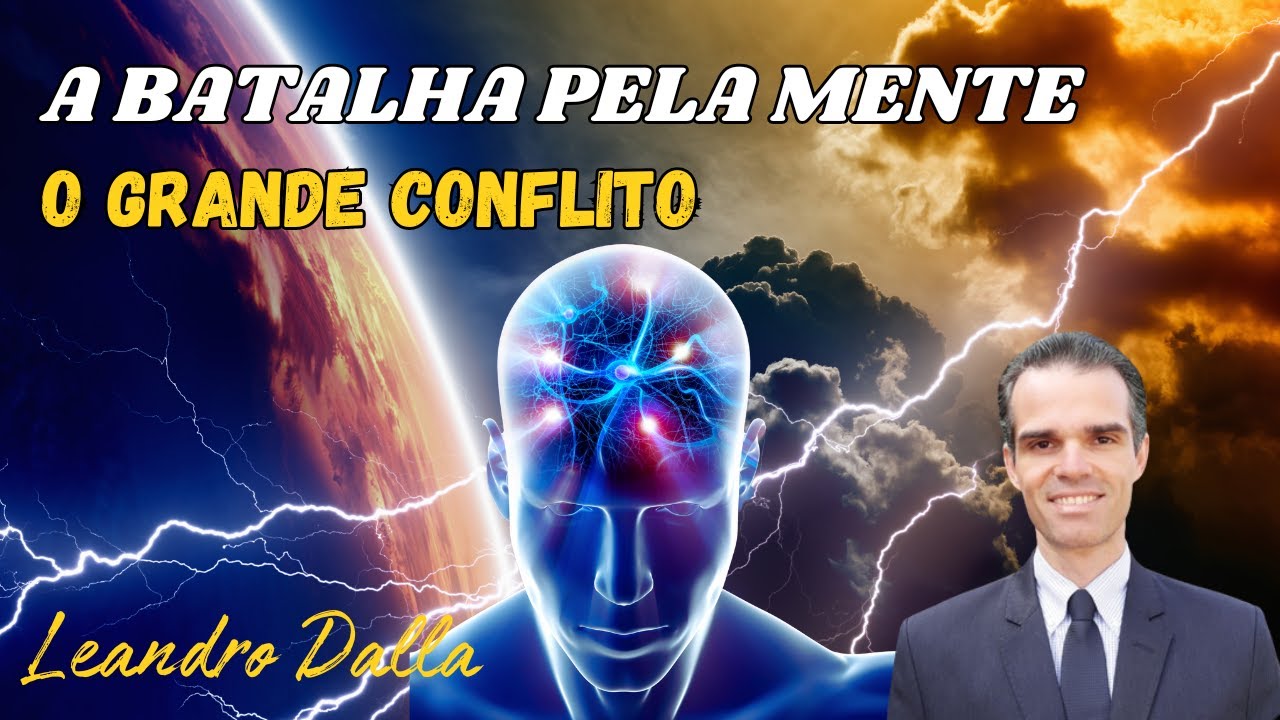 05 A BATALHA PELA MENTE | LEANDRO DALLA