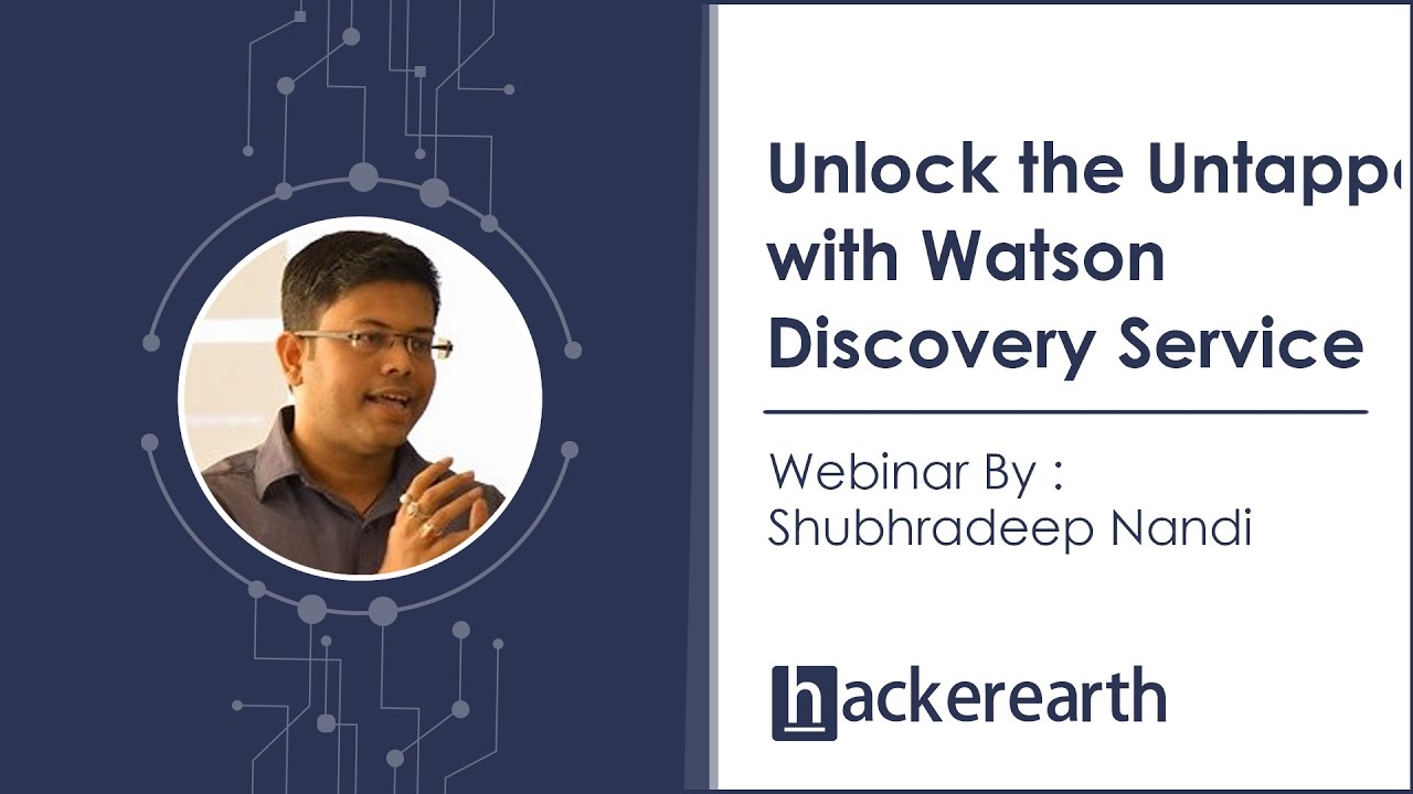 Unlock the untapped with Watson Discovery Service | Hackerearth Webinar