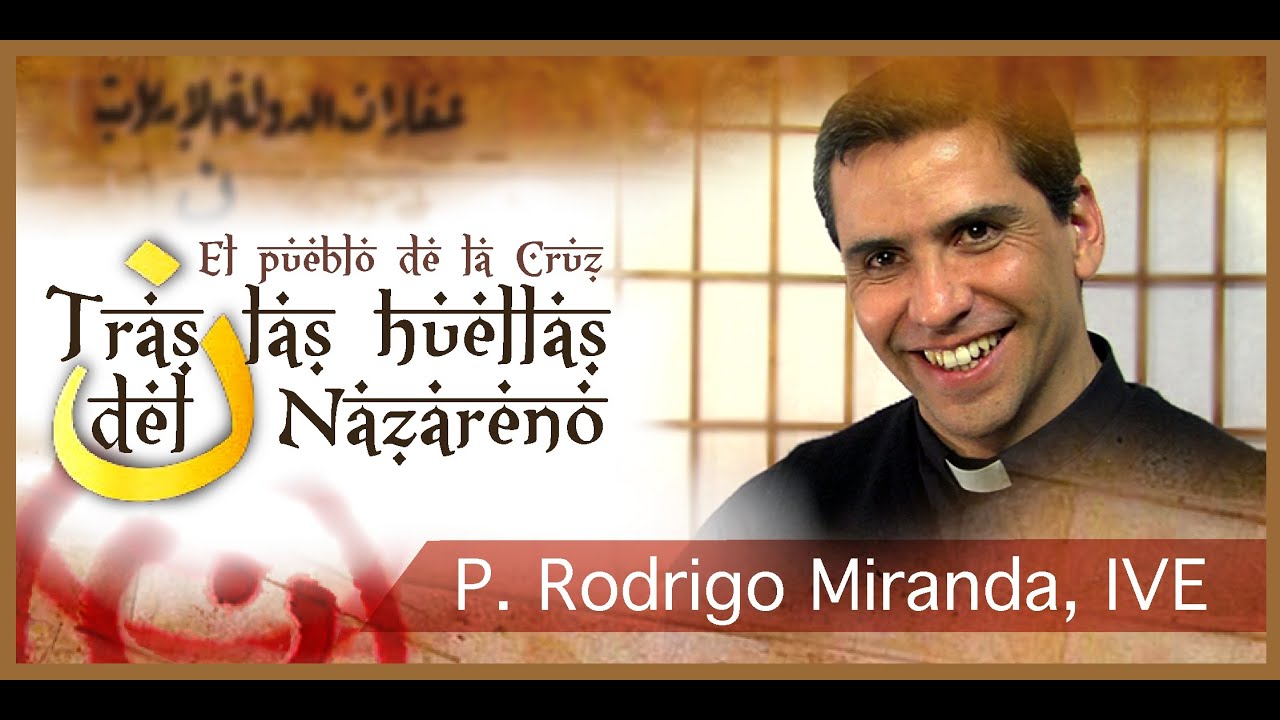 Tras las huellas del Nazareno: P. Rodrigo Miranda
