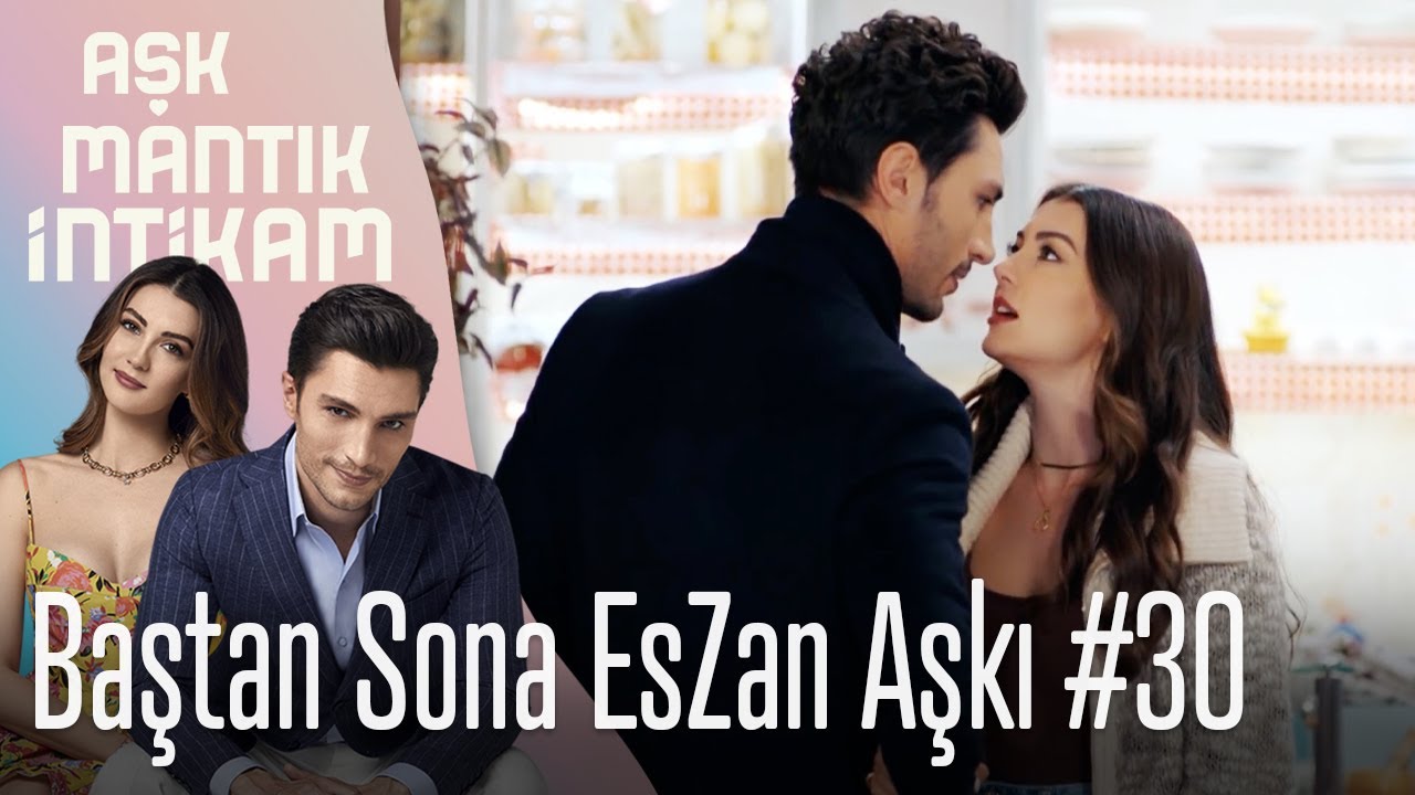 Baştan Sona EsZan Aşkı #30 - Aşk Mantık İntikam