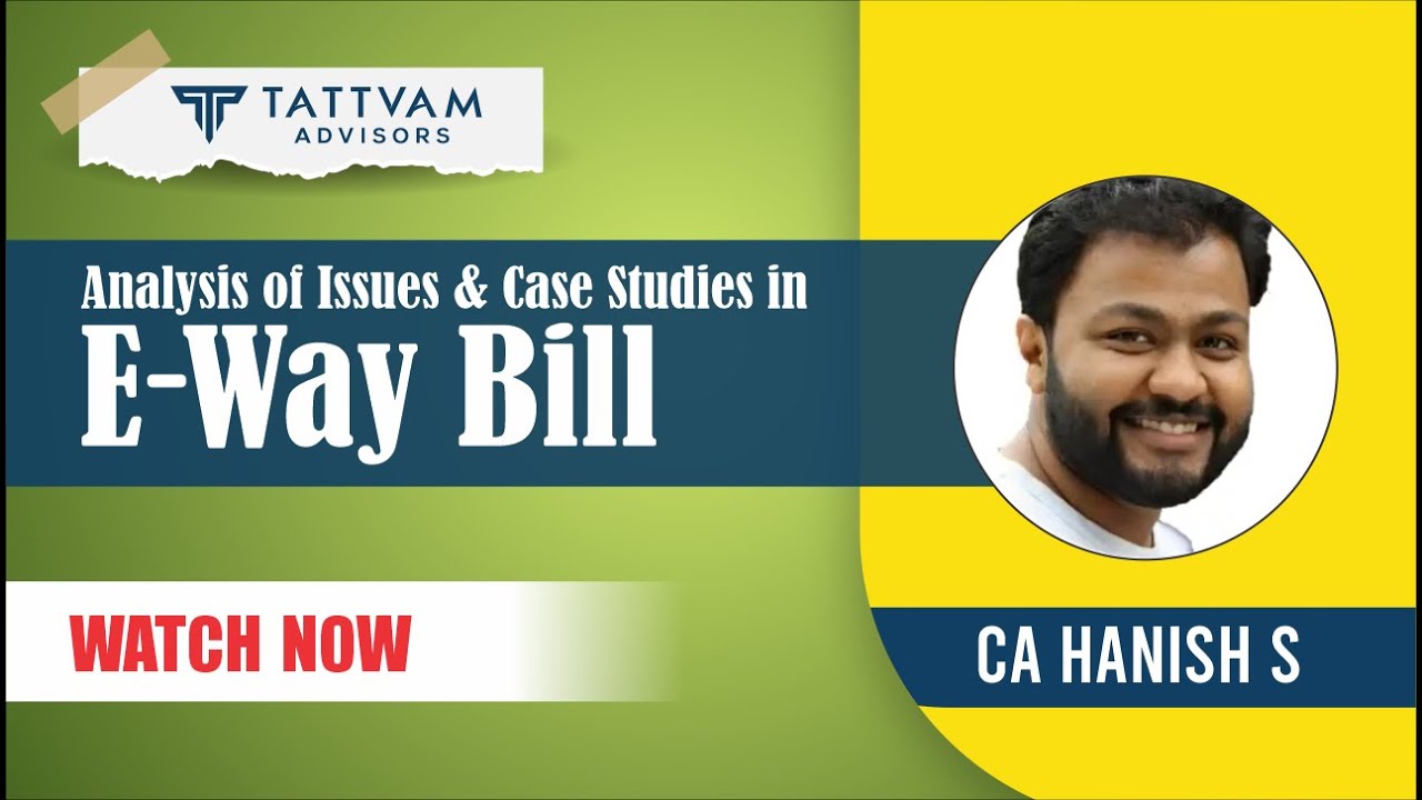 Analysis of Issues & Case Studies in E Way Bill