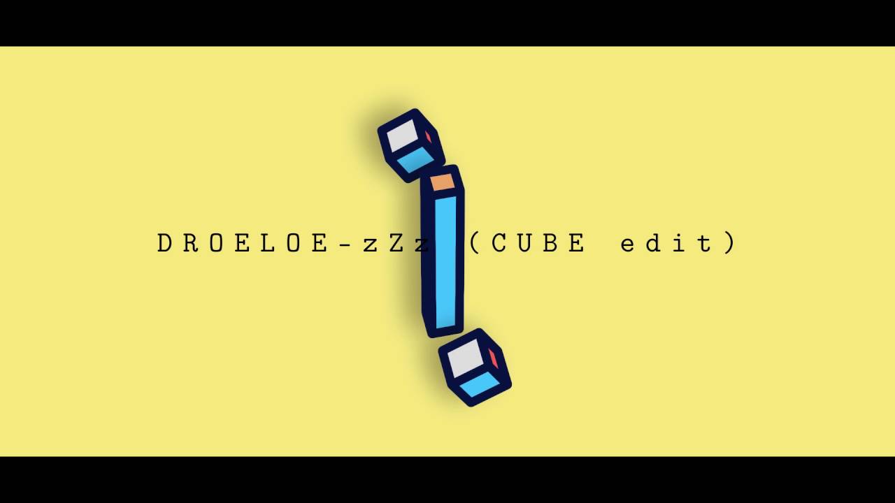 DROELOE - zZz (Cube edit)