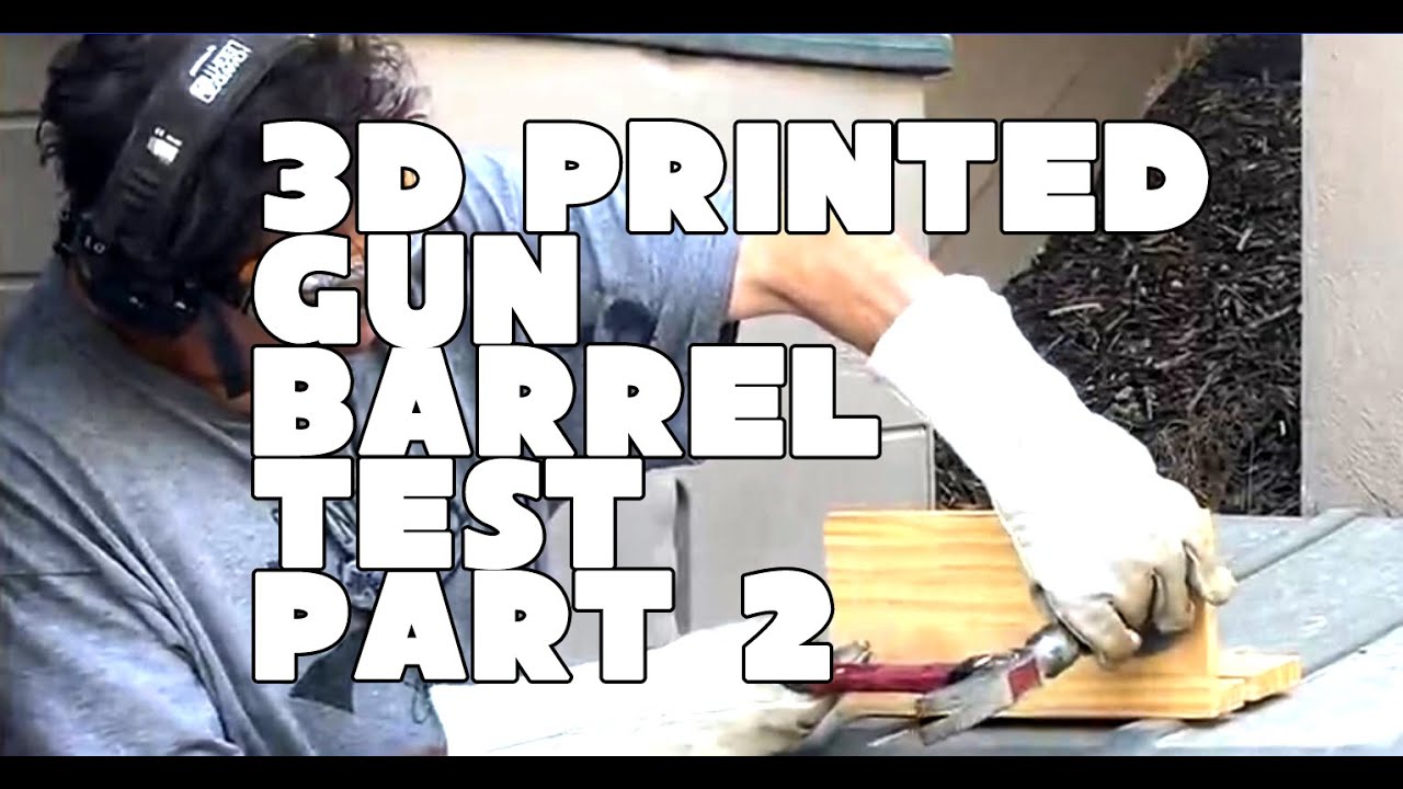 3D Printed Gun Barrel... Will it work this time?....