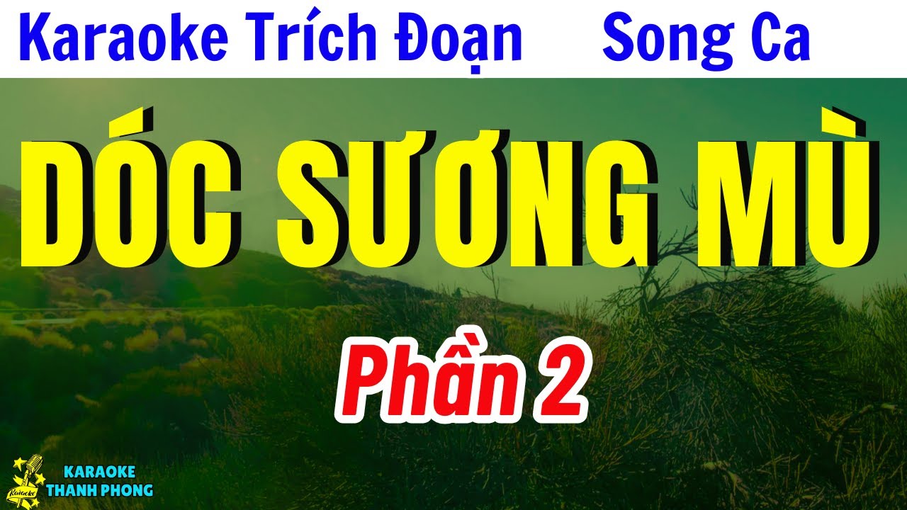 Karaoke Trích Đoạn Dóc Sương Mù Phần 2 Song Ca | Thanh Phong