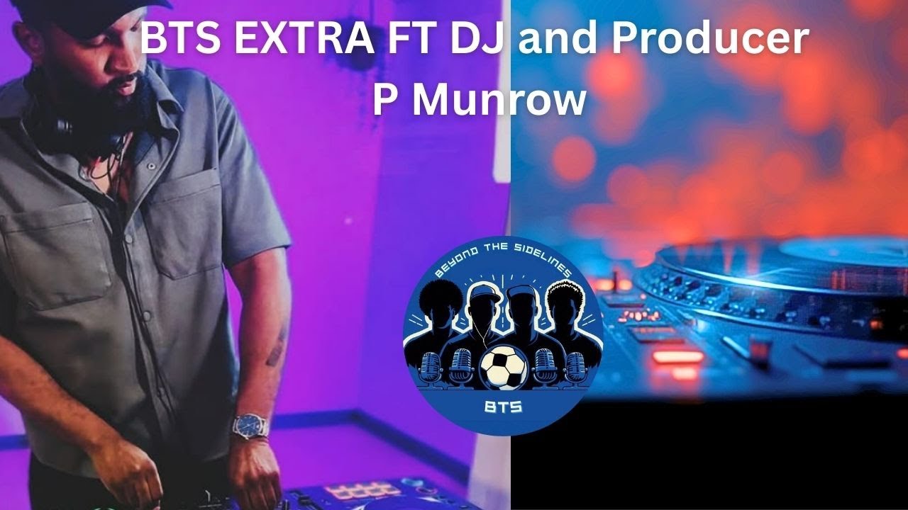 BTS Extra: P Munrow dropping wisdom on DJing and Music Producing