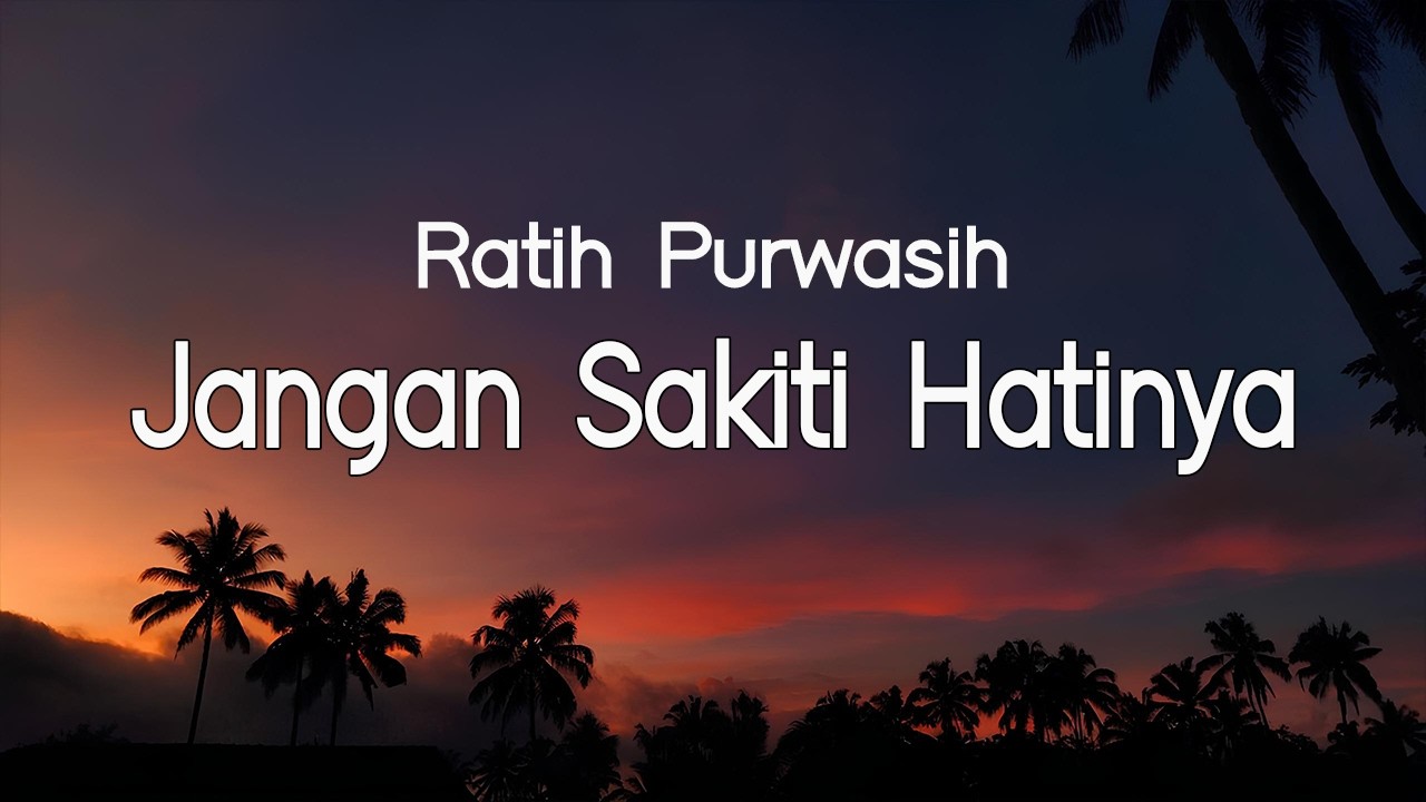 Jangan Sakiti Hatinya - Ratih Purwasih || Video Lirik