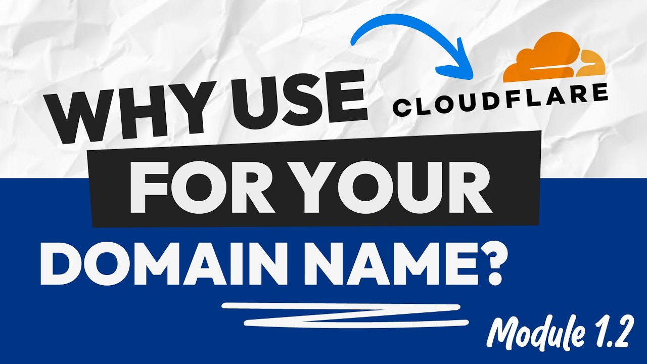 Why Use Cloudflare for Your Domain Name? (Module 1.2)