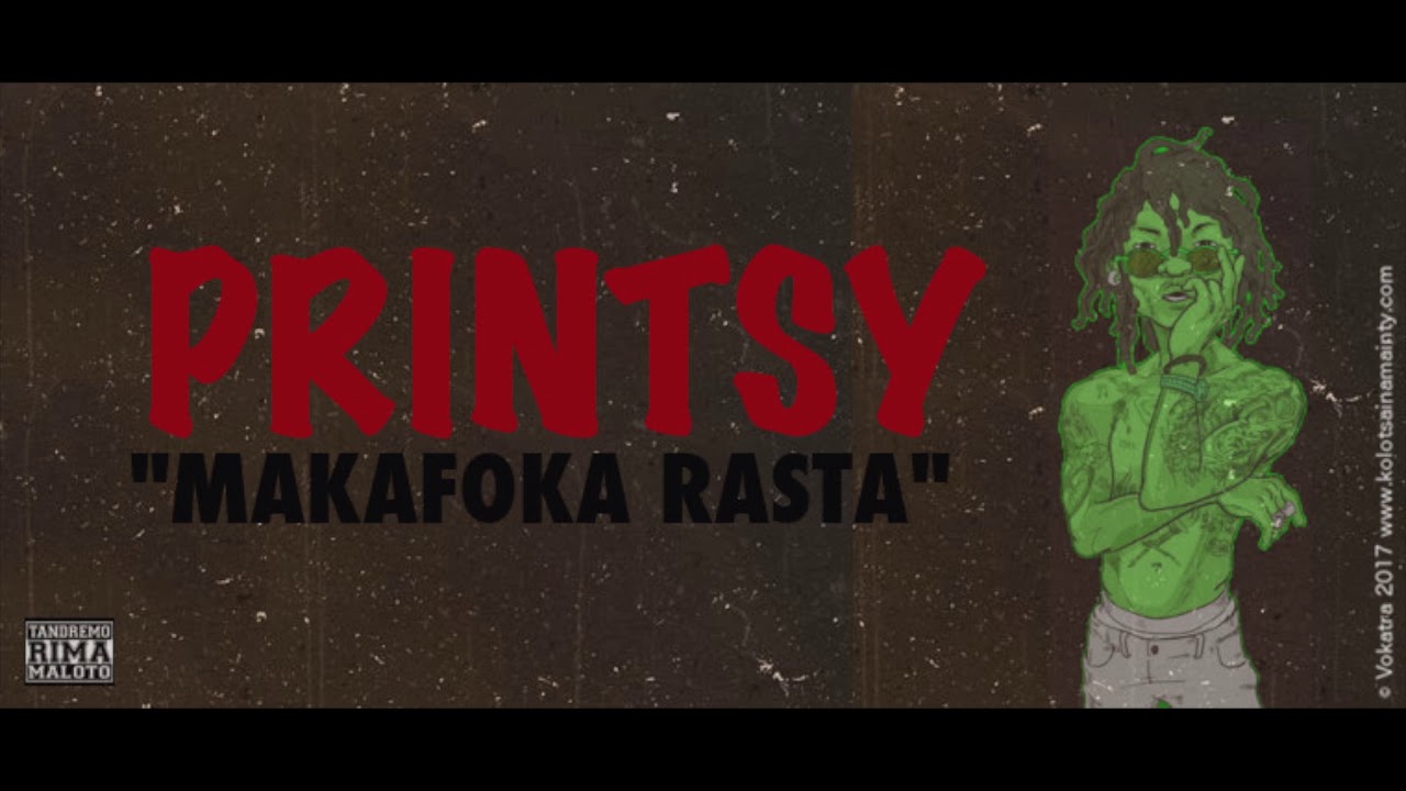 PRINTSY - MAKAFOKA RASTA (KOLOTSAINA MAINTY 2017)