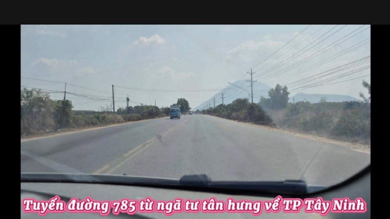 Tuyến đường 785 từ ngã từ tân hưng về TP tây ninh || Châu ngọc vlog & bonsai 