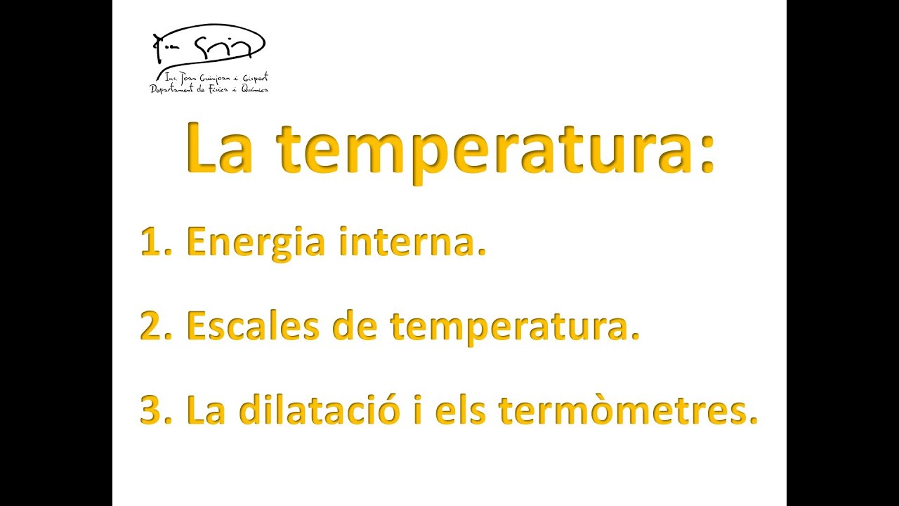 La temperatura: energia interna, escales de temperatura, la dilataci&oacute; i els term&ograve;metres.