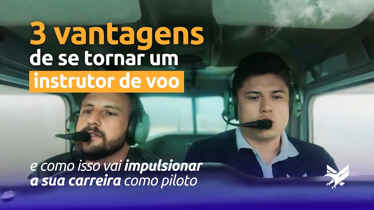CONHE&Ccedil;A AS VANTAGENS E BENEF&Iacute;CIOS DE SER UM INSTRUTOR DE VOO