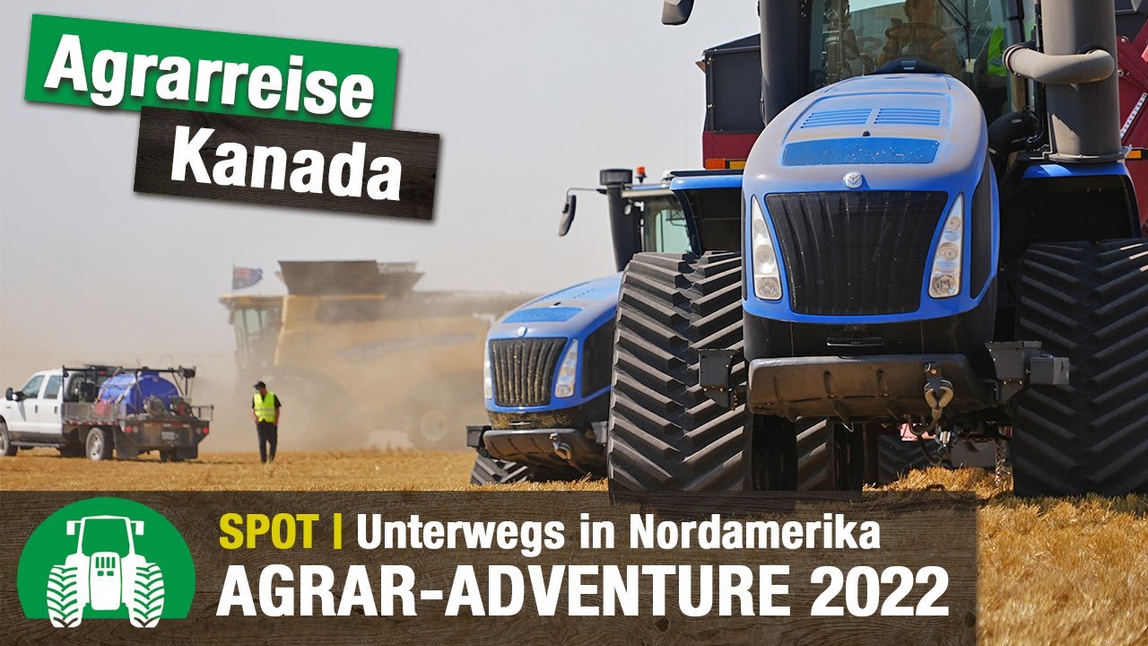 Agrar-Adventure Kanada 2022 | Roadmovie | Agrarreise Kanada | XXL Farming | Traktoren | M&auml;hdrescher