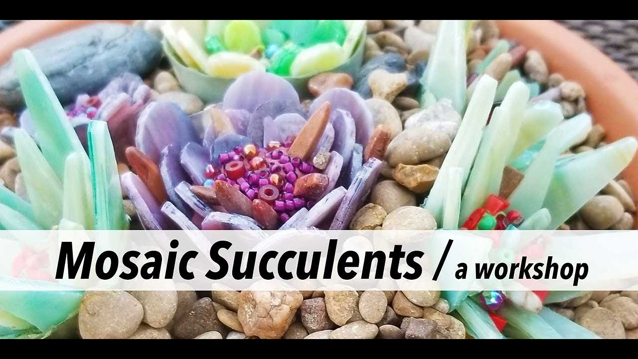 Mosaic Succulent : Workshop Info