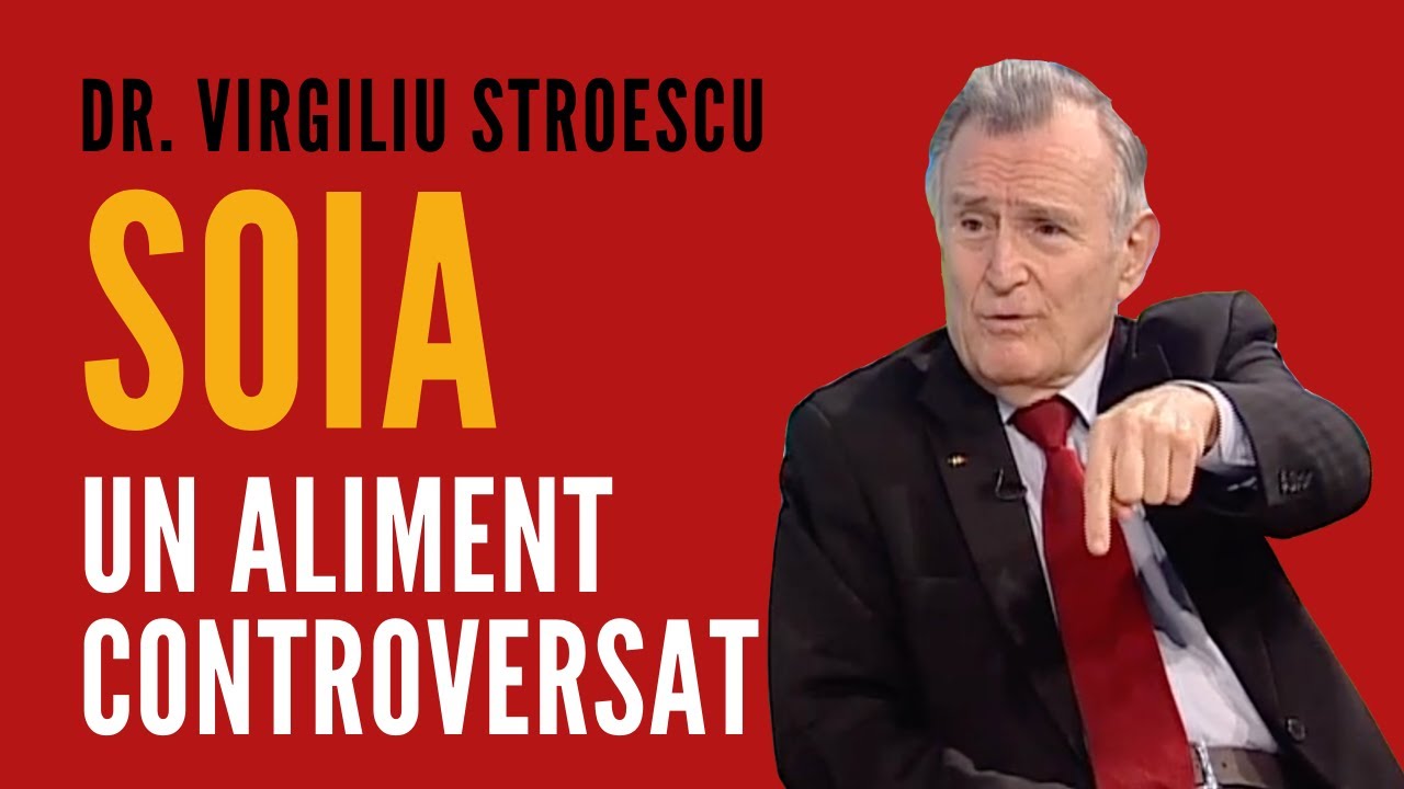 dr. VIRGILIU STROESCU despre SOIA | O leguma controversata | SOIA - proprietati si Beneficii