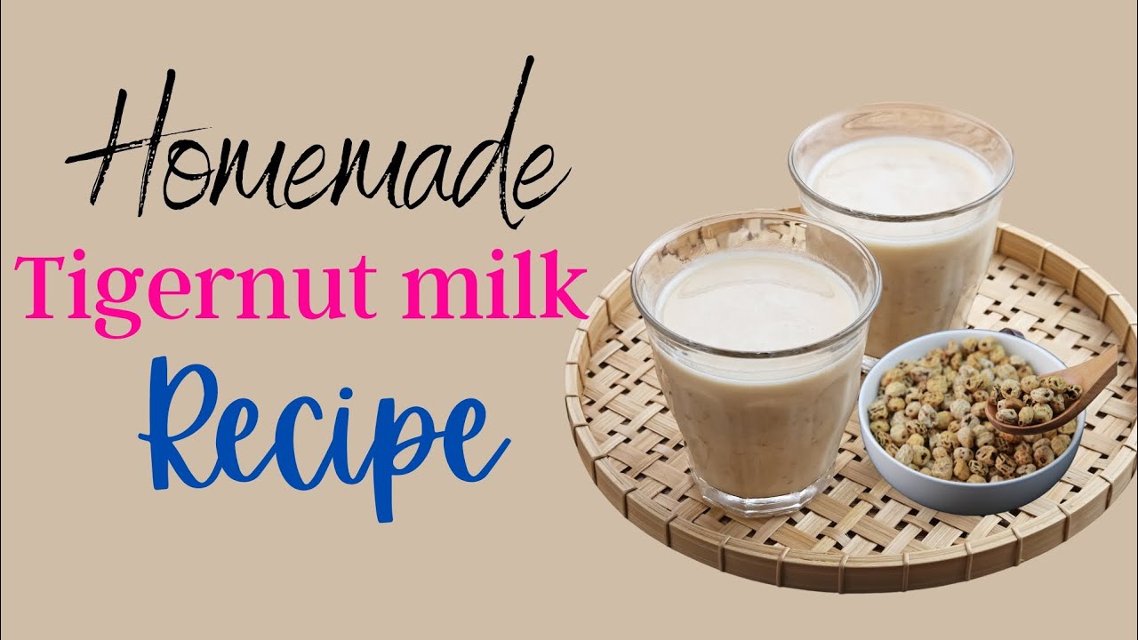 Easy Homemade Tigernut Milk Recipe | How to Make Tigernut Milk at Home