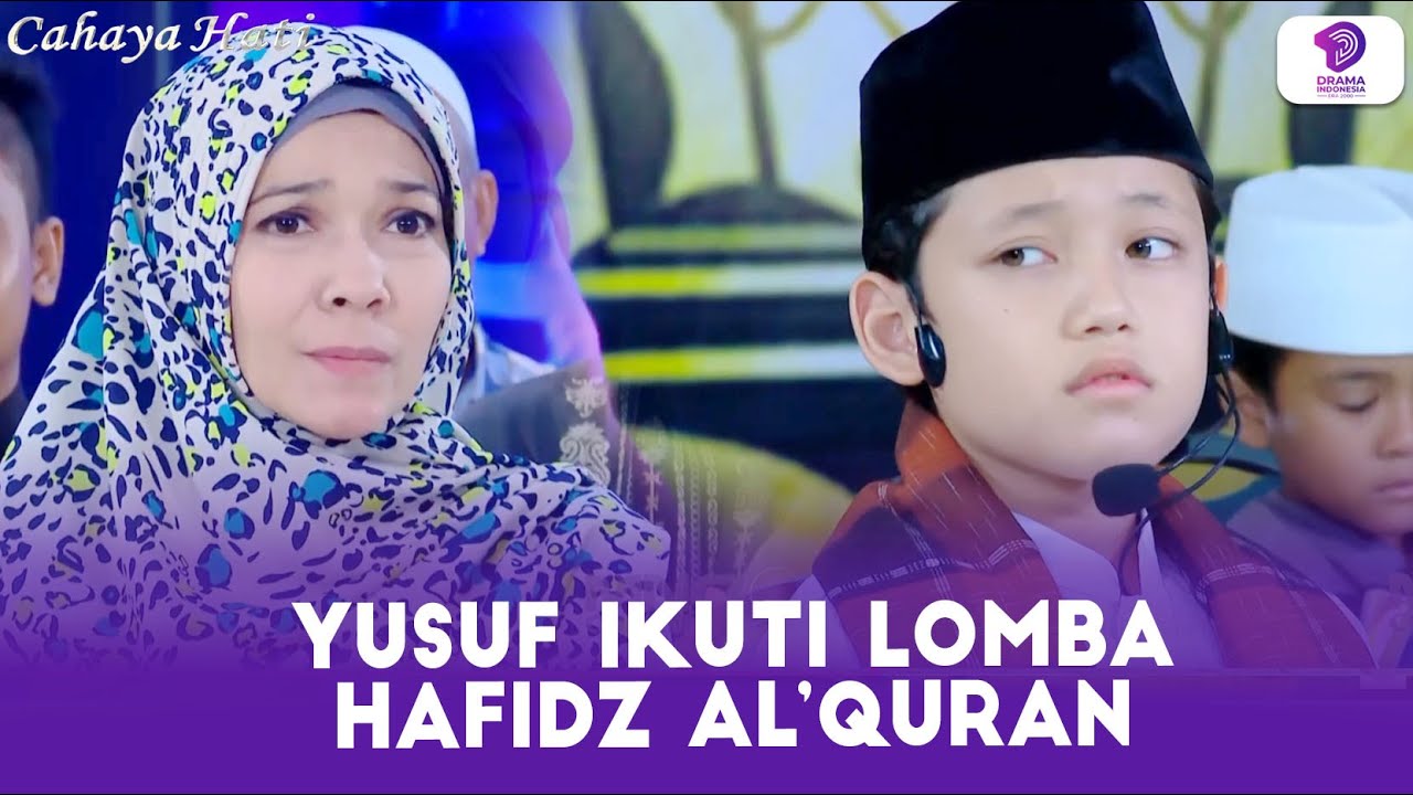IKUTI LOMBA HAFIDZ QUR'AN, YUSUF TIDAK MAU BIKIN IBU KECEWA!! | CAHAYA HATI | EPS.21-22 (6/7)