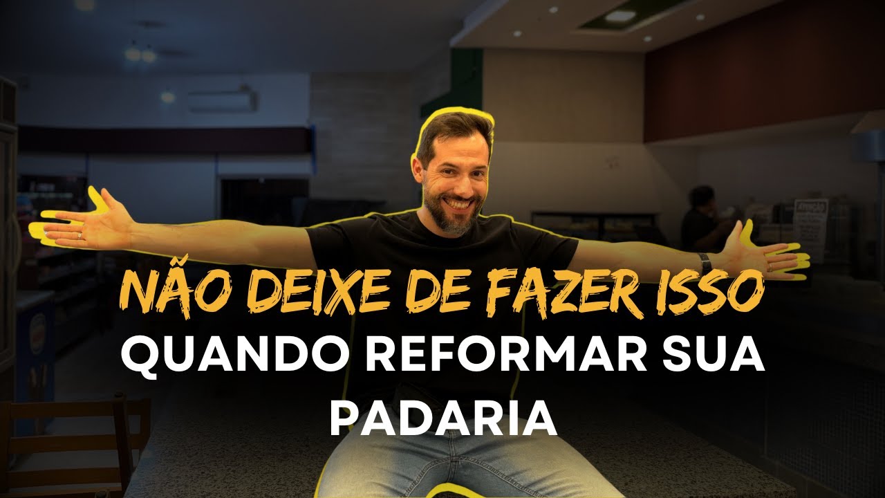 NÃO DEIXE DE FAZER ISSO QUANDO INAUGURAR SUA PADARIA