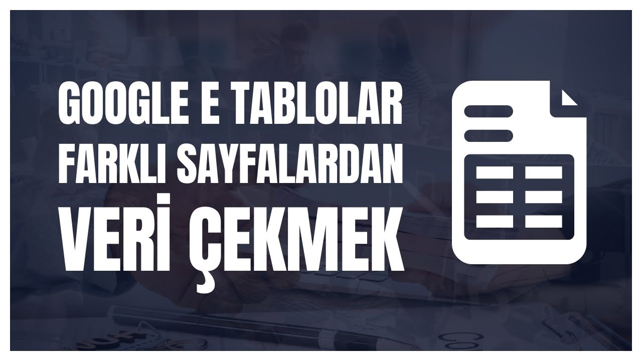 Google E Tablolar Farklı Dosyadan Veri Nasıl Çekilir?