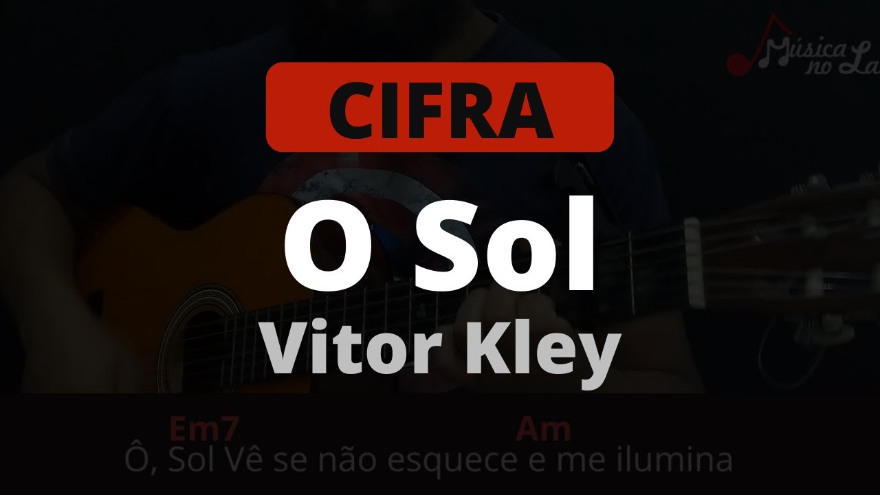 O Sol Cifra Vitor Kley | O Sol Cifra Simplificada no Violão