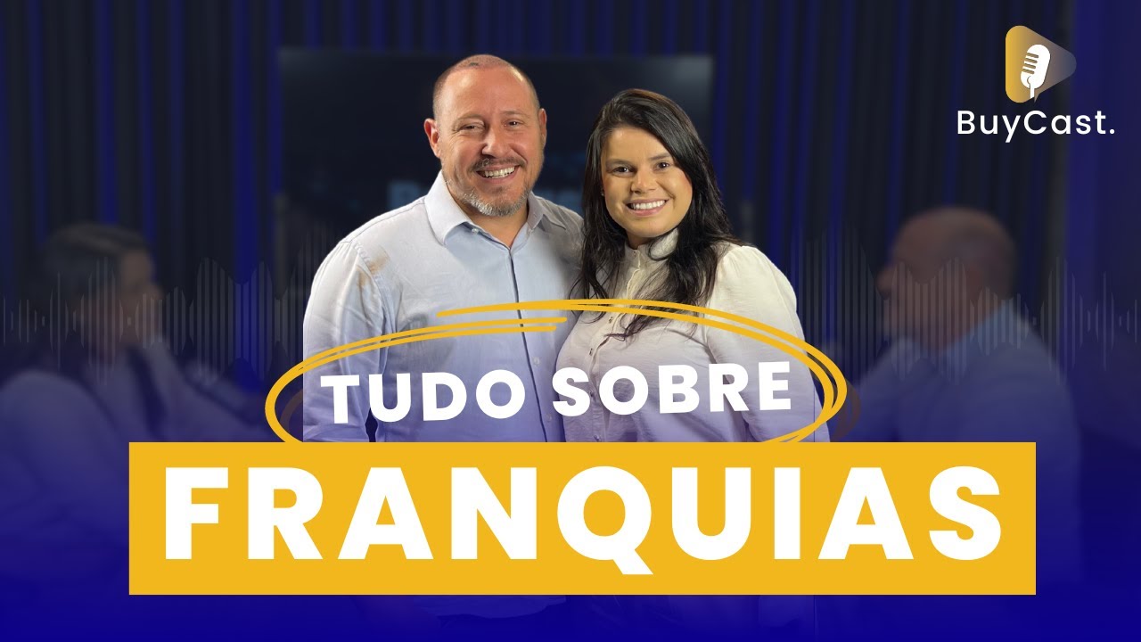 TUDO SOBRE FRANQUIAS - RODRIGO CAMPELO - BUYCAST | #ep01