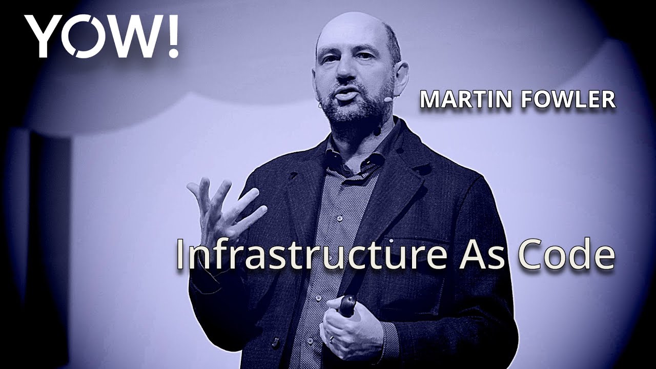Infrastructure As Code &bull; Martin Fowler &bull; YOW! 2016