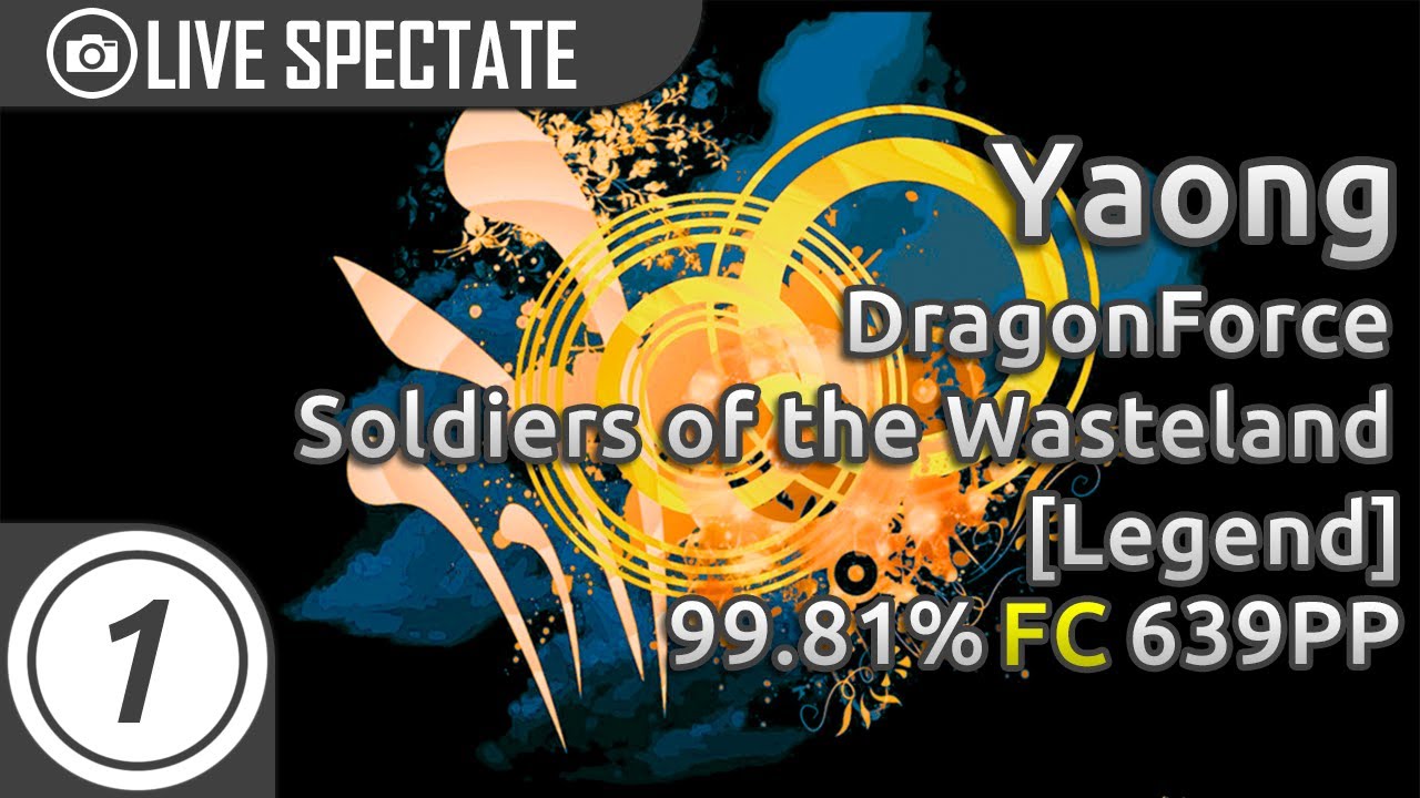 Yaong | DragonForce - Soldiers of the Wasteland [Legend]  99.81% FC 639pp #1 Livespectate /w chat