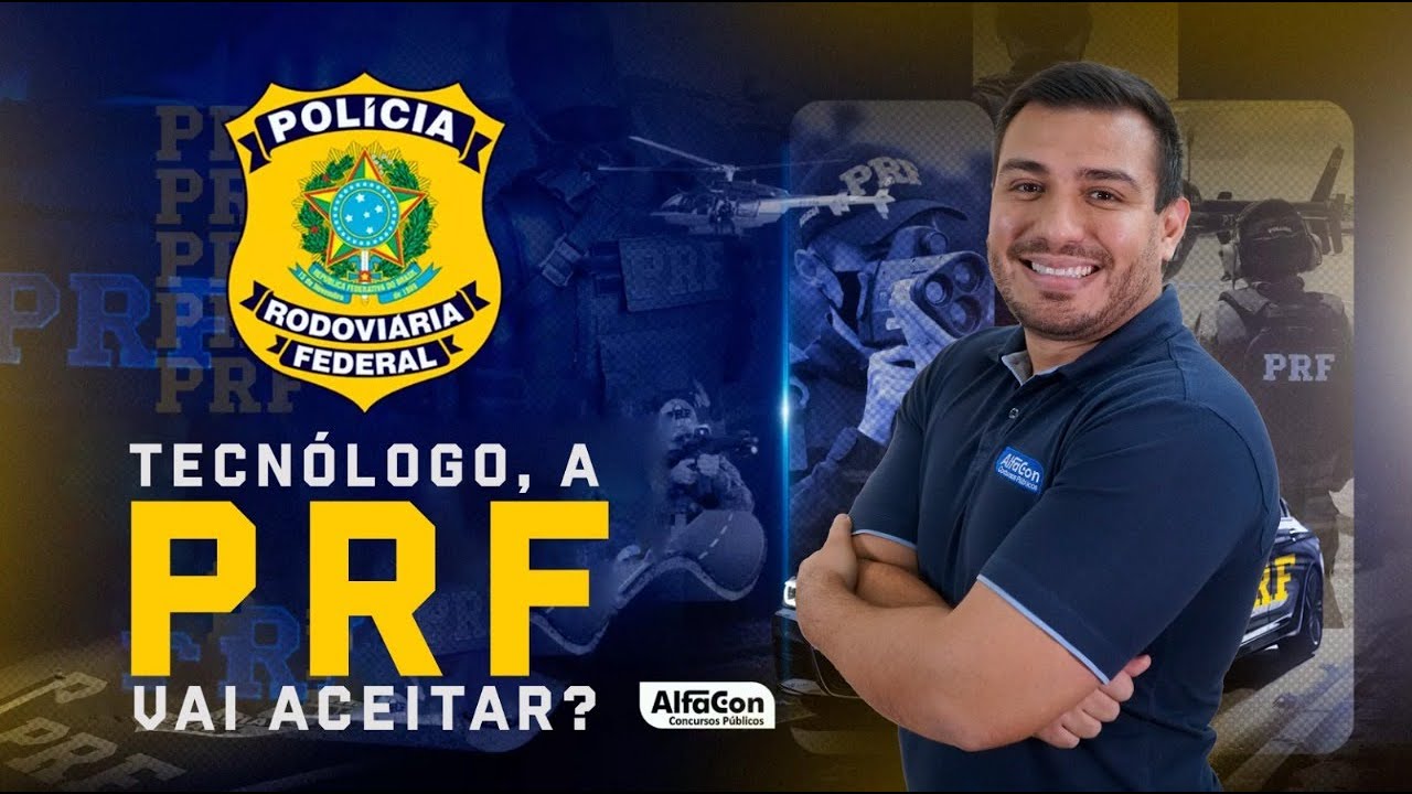 Lei Orgânica da PRF - Aceita Tecnólogo?- AlfaCon