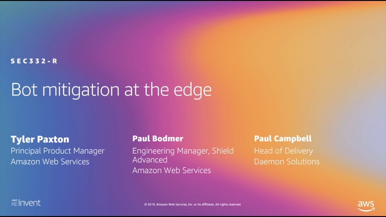 AWS re:Invent 2019: Bot mitigation at the edge (SEC332-R1)