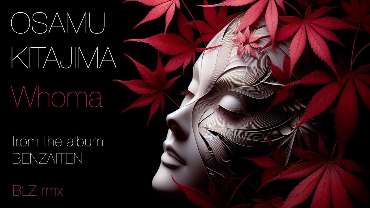 Osamu Kitajima - Whoma (BLZ remix)