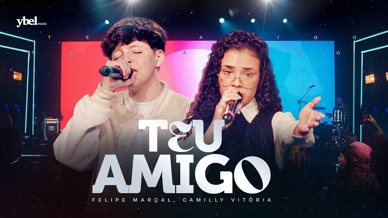 Felipe Mar&ccedil;al e Camilly Vit&oacute;ria - Teu Amigo (Clipe Oficial Ybel Music - Ao Vivo)