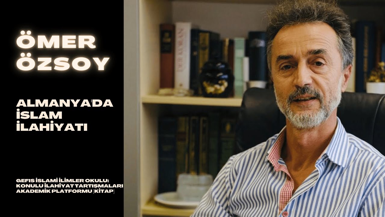 Prof. Dr. Ömer Özsoy: Almanya'da İslam Araştırmaları ve İslam İlahiyatı