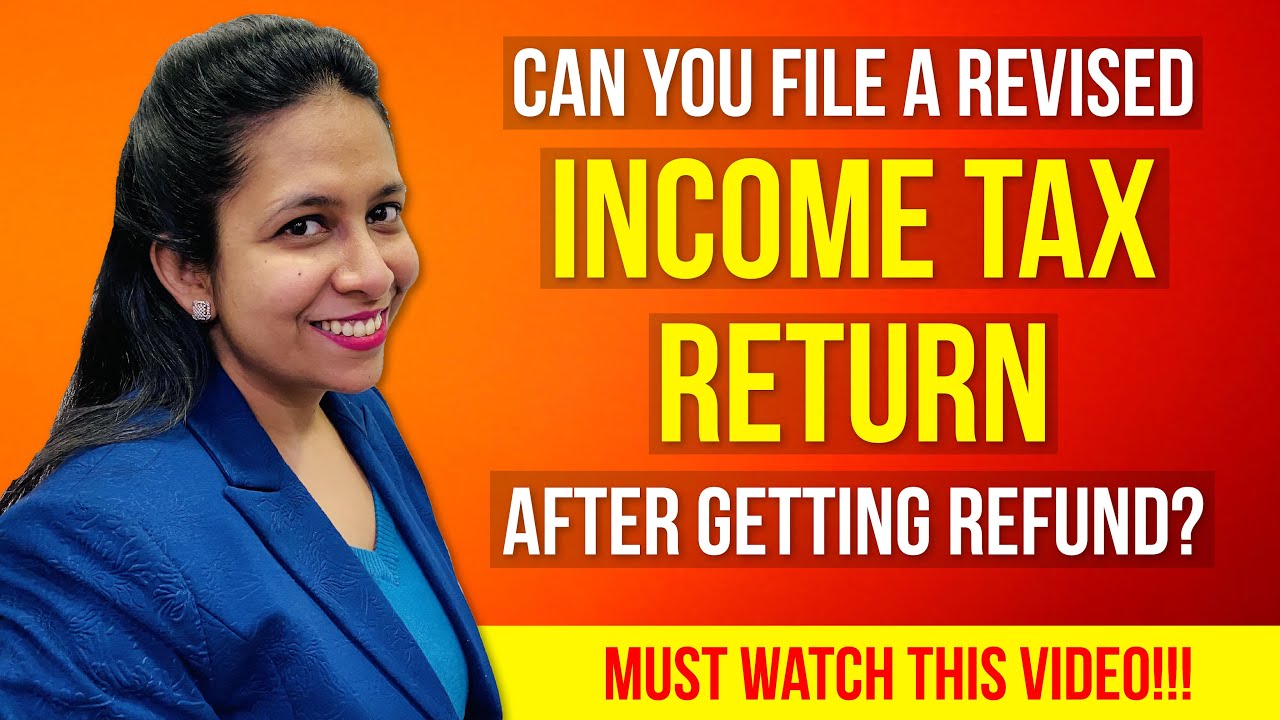 Can you file a revised Income Tax Return after getting refund? | Due Date to file Revised Return |