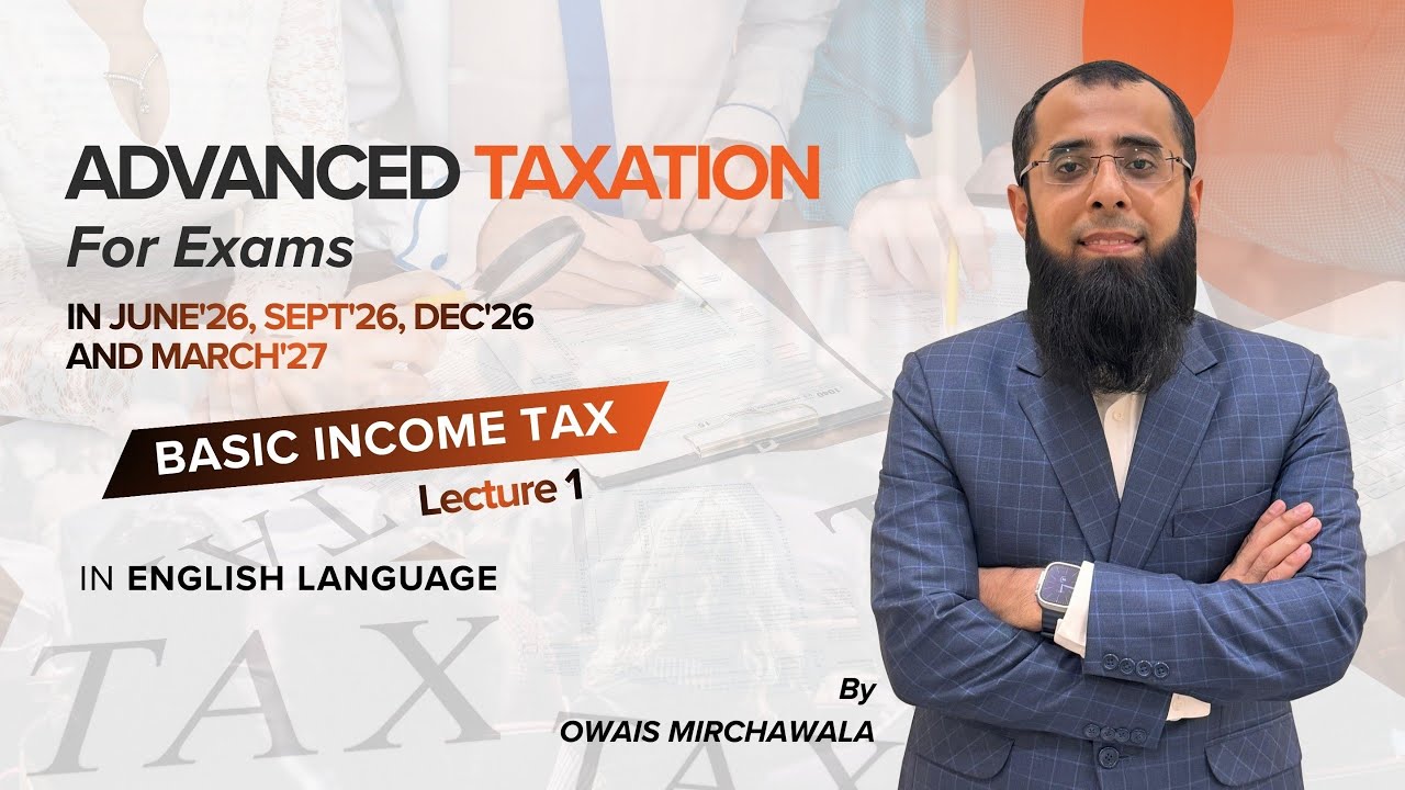 ACCA P6 (ATX) | Basic Income Tax Lecture 1 (English) | FA 2025 |Owais Mirchawala | Advanced Taxation