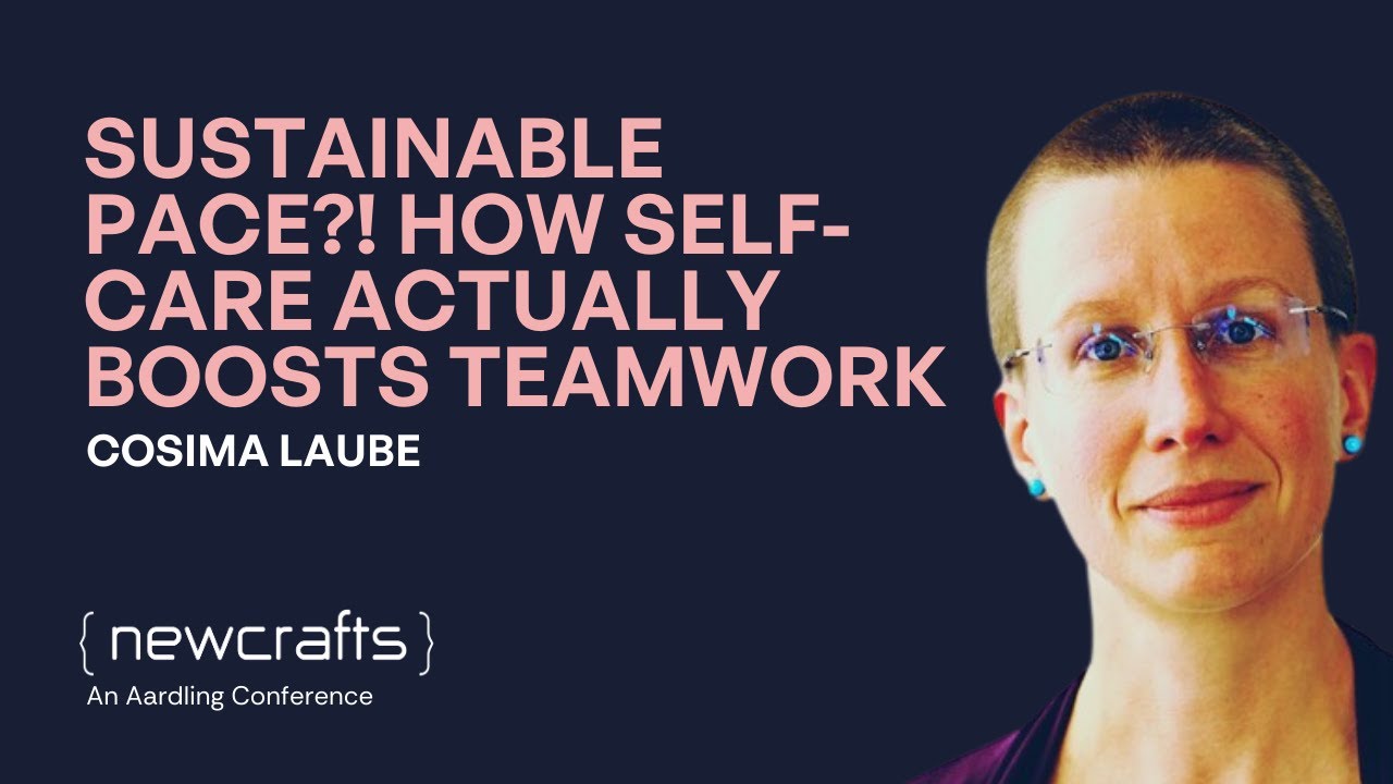Cosima Laube - Sustainable Pace ! How self care actually boosts teamwork - NewCrafts 2023