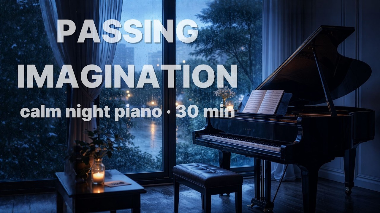 Passing Imagination | Calm Night Piano (30 min)
