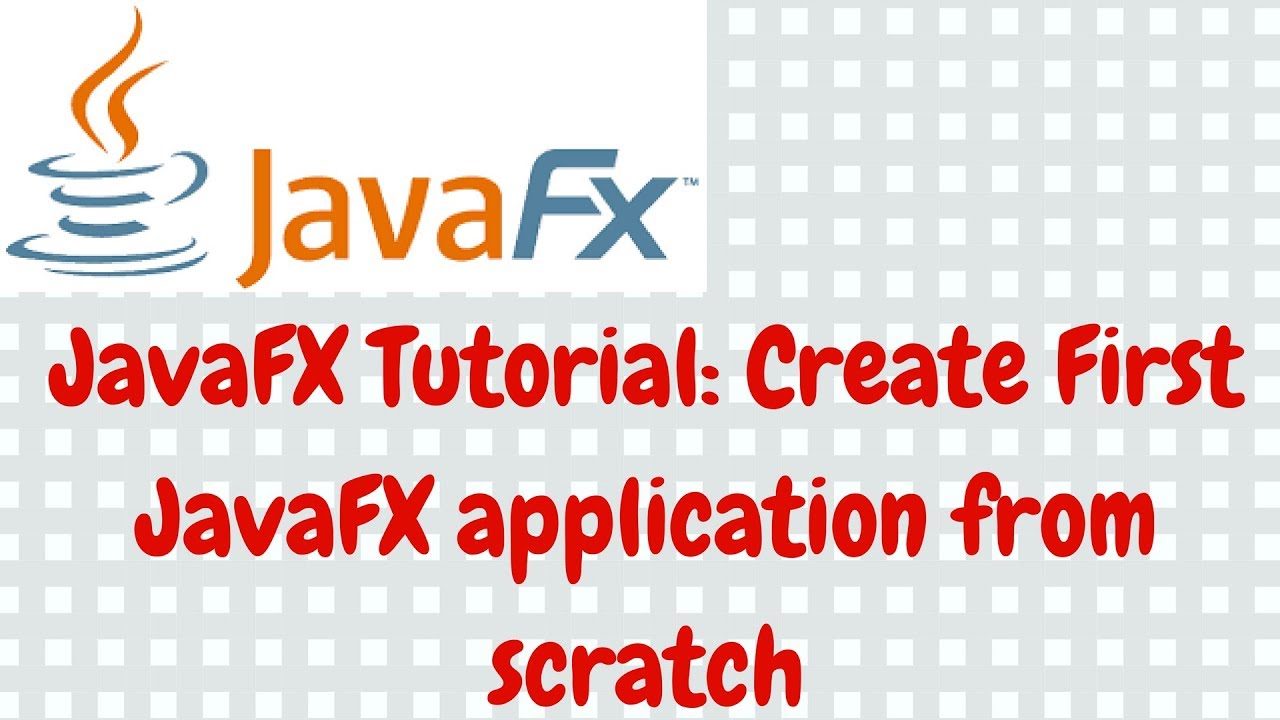 JavaFX Tutorial #1: Creating First JavaFX application from scratch