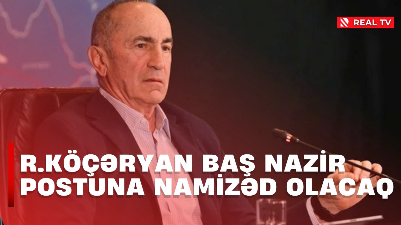 R.Köçəryan baş nazir postuna namizəd olacaq / Xocalı qatilini Daşnaklar da dəstəkləyəcək