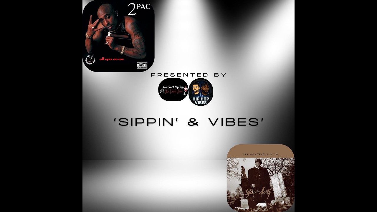 Sippin' and Vibes: Tupac & The Notorious B.I.G #podcast #podcasts