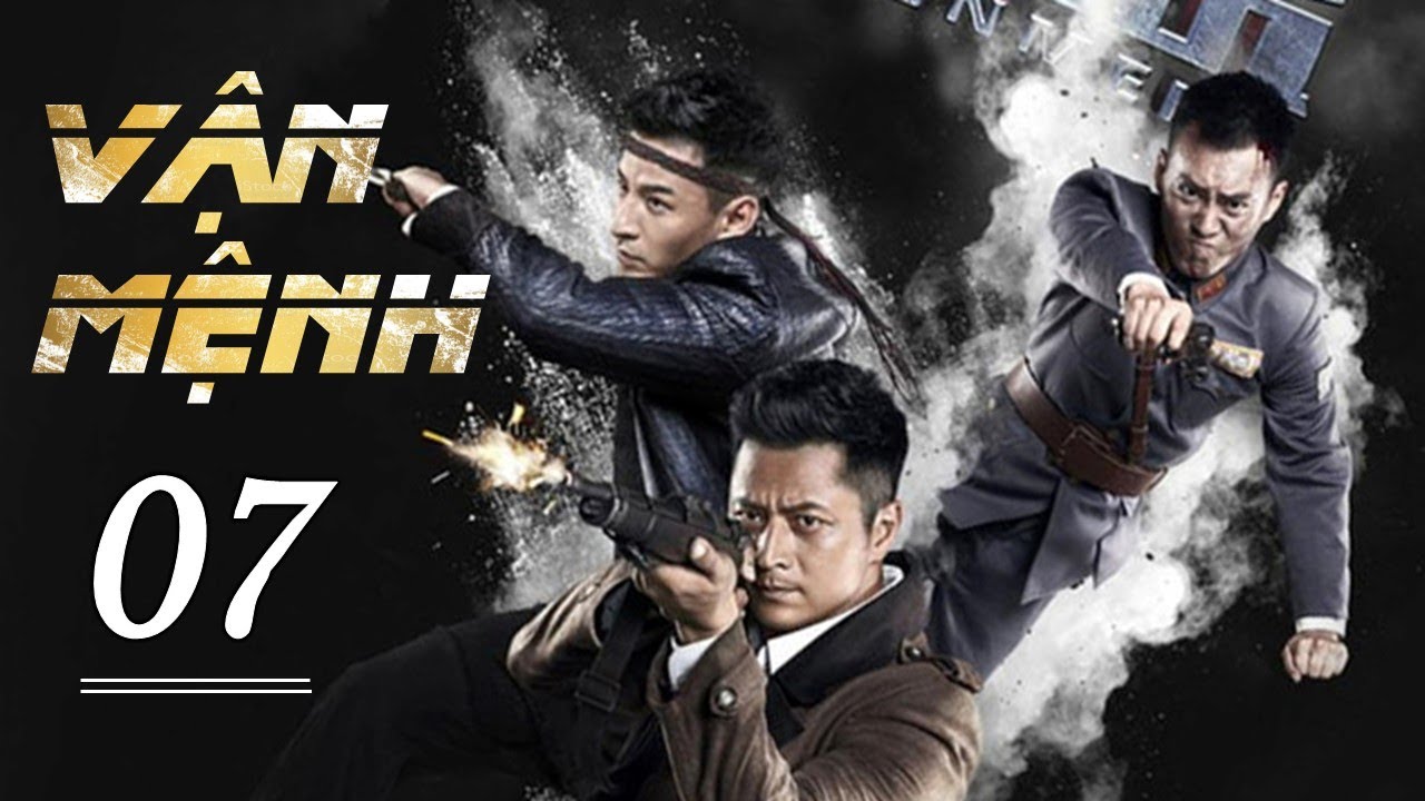 VẬN MỆNH TẬP 07 - Phim Hành Động Kháng Nhật Siêu Đỉnh 2023 (Thuyết Minh)