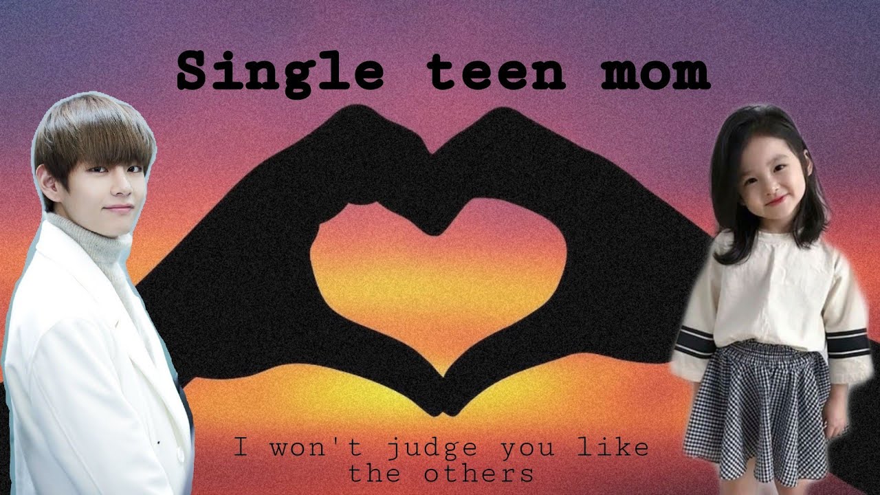 Single teen mom (Taehyung ff) episode 3